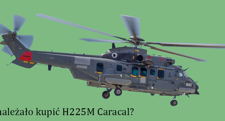 Ocena projektu zakupu śmigłowców H225M Caracal